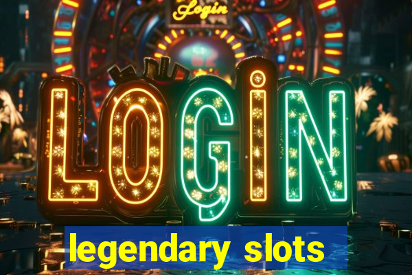 legendary slots - casino games